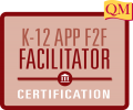 K-12 APP Face-to-face facilitator certification with QM flag